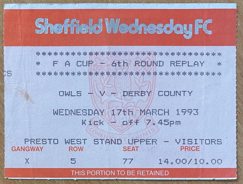 1992/93 ORIGINAL FA CUP 6TH  ROUND REPLAY TICKET SHEFFIELD WEDNESDAY V DERBY COUNTY