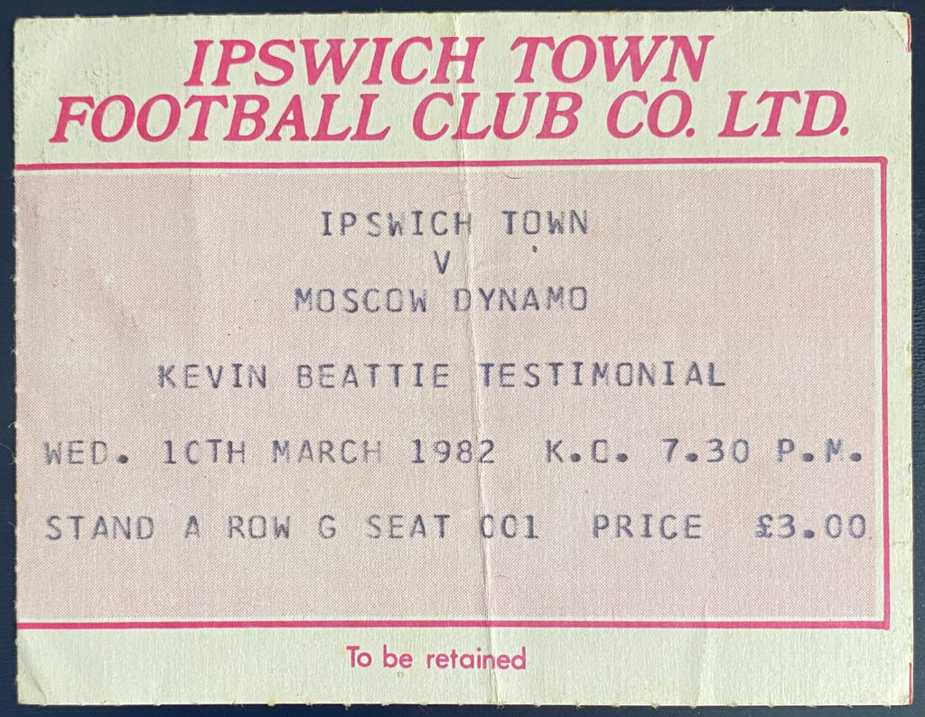 1981//82 ORIGINAL KEVIN BEATTIE TESTIMONIAL TICKET IPSWICH TOWN V MOSCOW DYNAMO