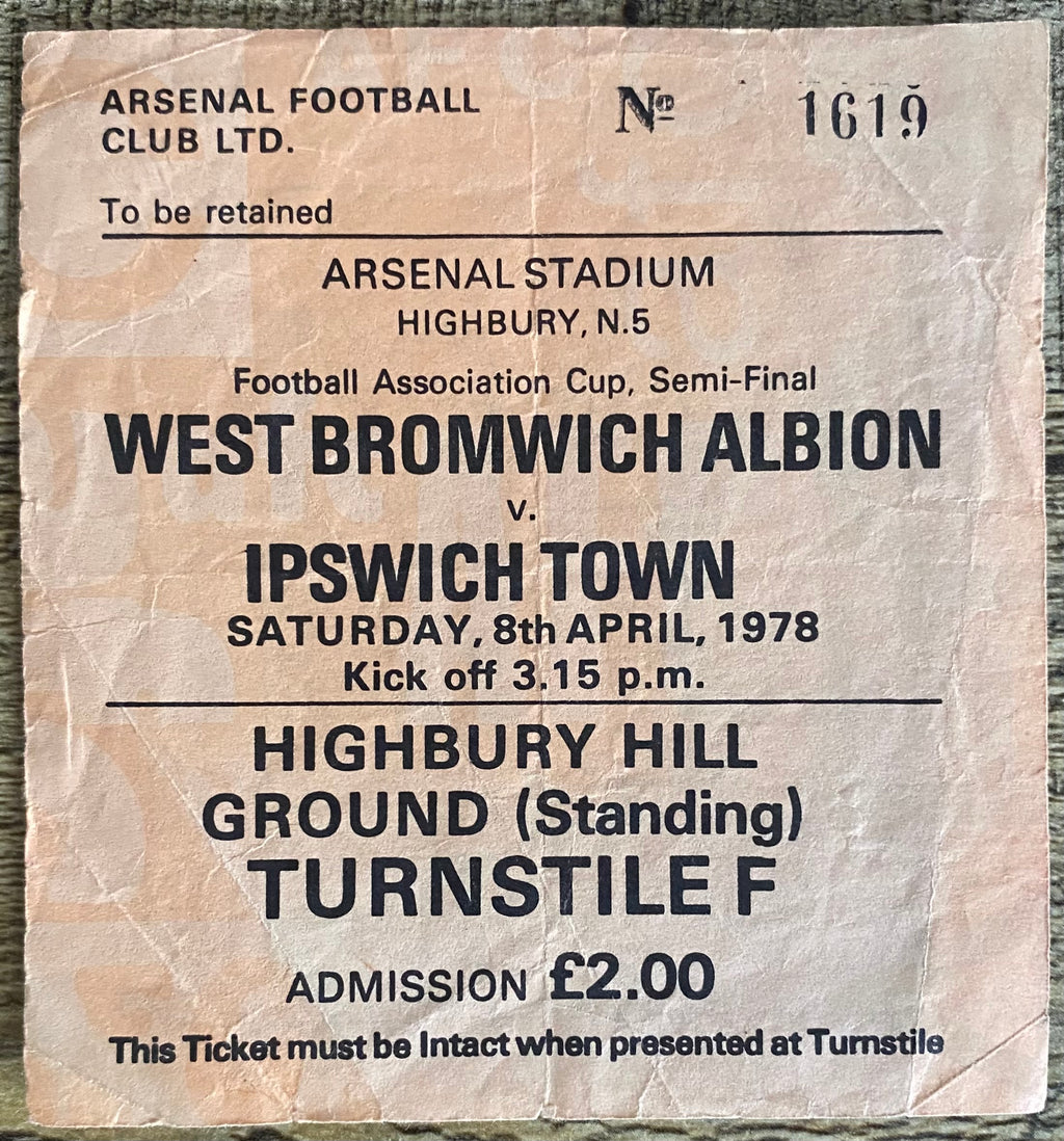 1978 ORIGINAL FA CUP SEMI FINAL TICKET IPSWICH TOWN V WEST BROMWICH ALBION @ HIGHBURY